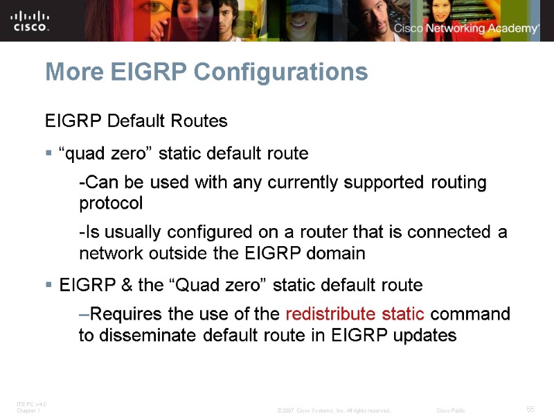 More EIGRP Configurations EIGRP Default Routes “quad zero” static default route -Can be used